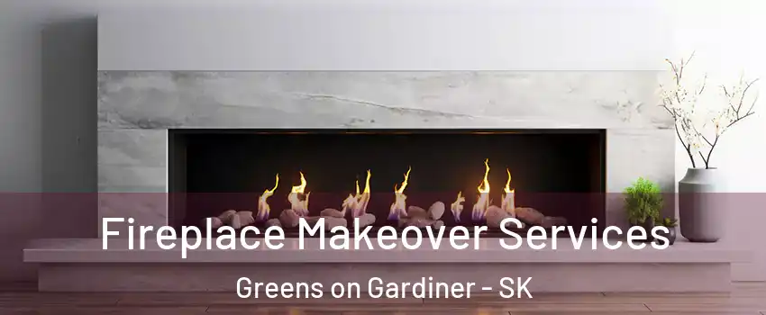 Fireplace Makeover Services Greens on Gardiner - SK