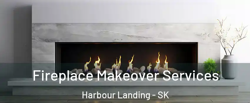 Fireplace Makeover Services Harbour Landing - SK