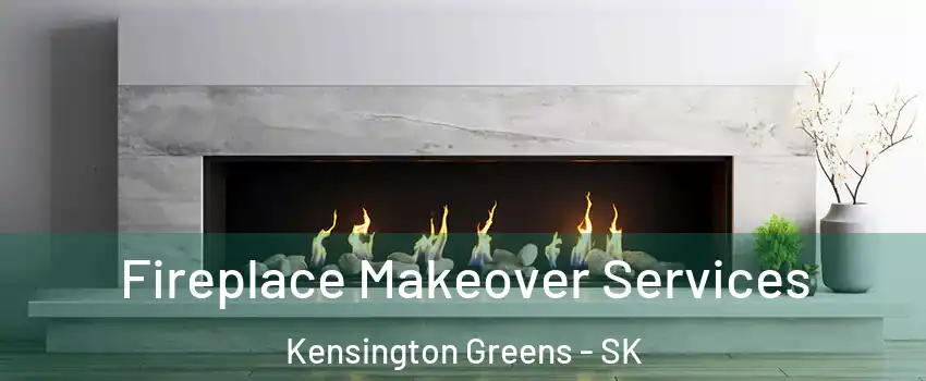 Fireplace Makeover Services Kensington Greens - SK