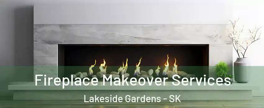 Fireplace Makeover Services Lakeside Gardens - SK