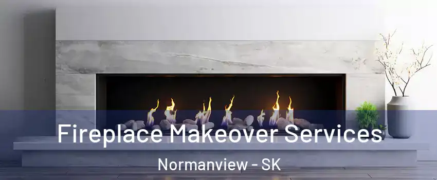 Fireplace Makeover Services Normanview - SK