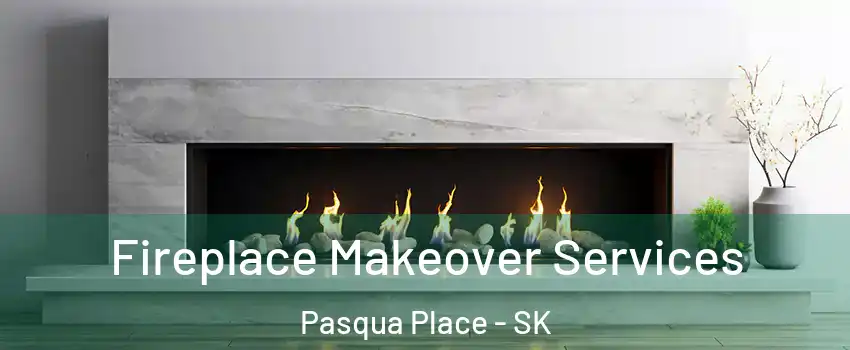 Fireplace Makeover Services Pasqua Place - SK