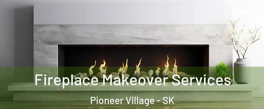 Fireplace Makeover Services Pioneer Village - SK