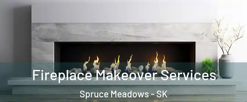 Fireplace Makeover Services Spruce Meadows - SK