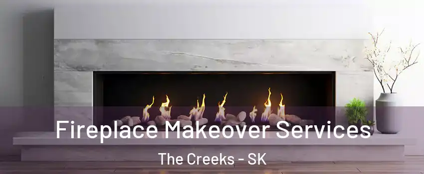 Fireplace Makeover Services The Creeks - SK