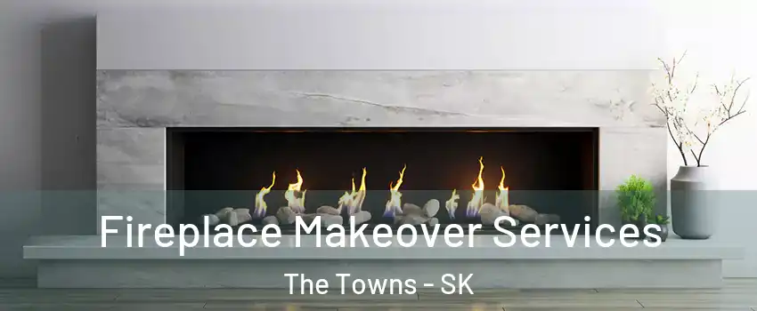 Fireplace Makeover Services The Towns - SK