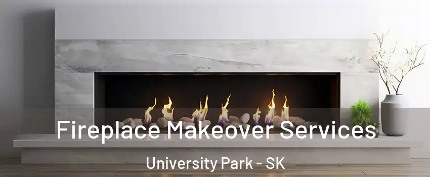 Fireplace Makeover Services University Park - SK