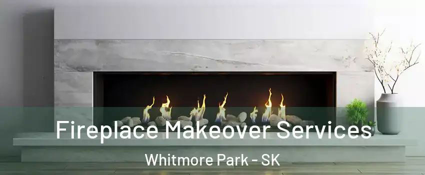 Fireplace Makeover Services Whitmore Park - SK