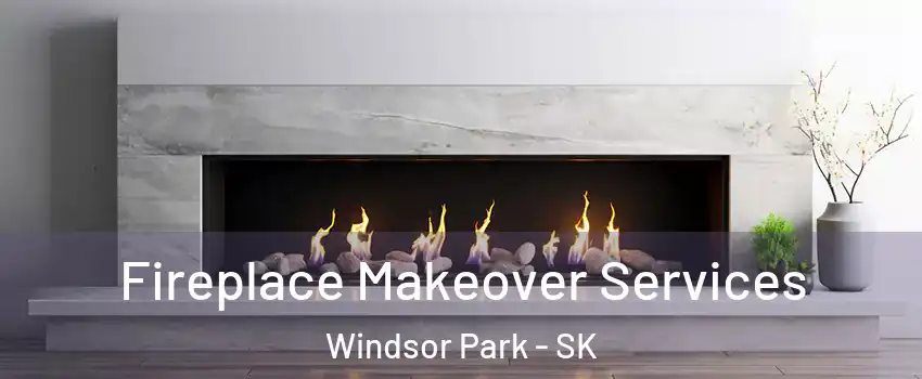 Fireplace Makeover Services Windsor Park - SK