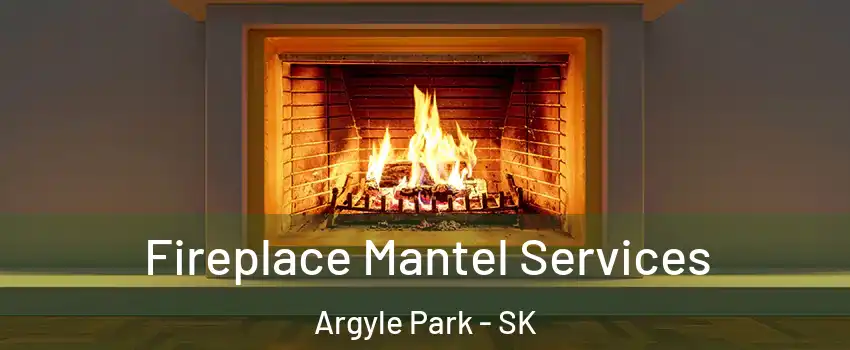  Fireplace Mantel Services Argyle Park - SK