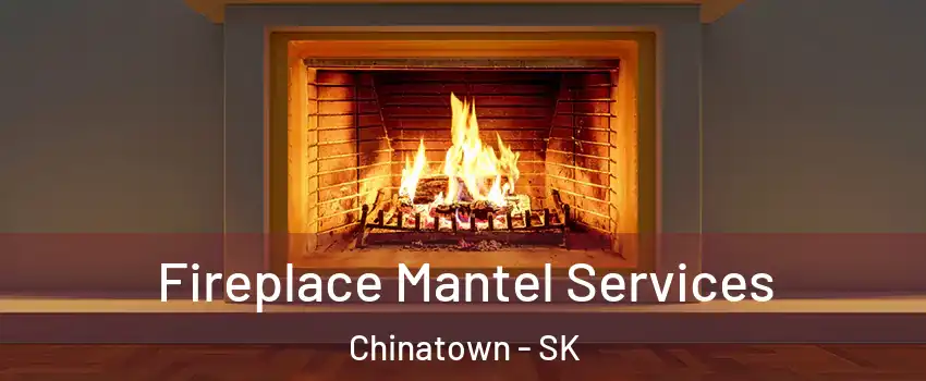  Fireplace Mantel Services Chinatown - SK