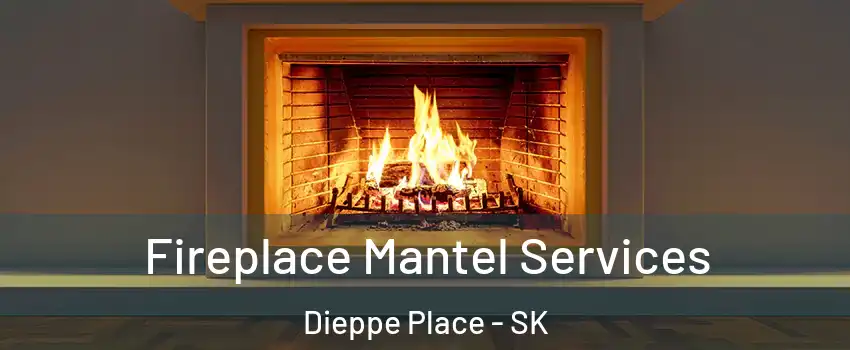  Fireplace Mantel Services Dieppe Place - SK