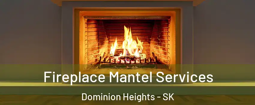  Fireplace Mantel Services Dominion Heights - SK