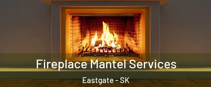  Fireplace Mantel Services Eastgate - SK