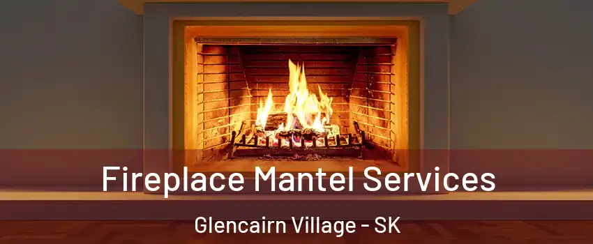  Fireplace Mantel Services Glencairn Village - SK