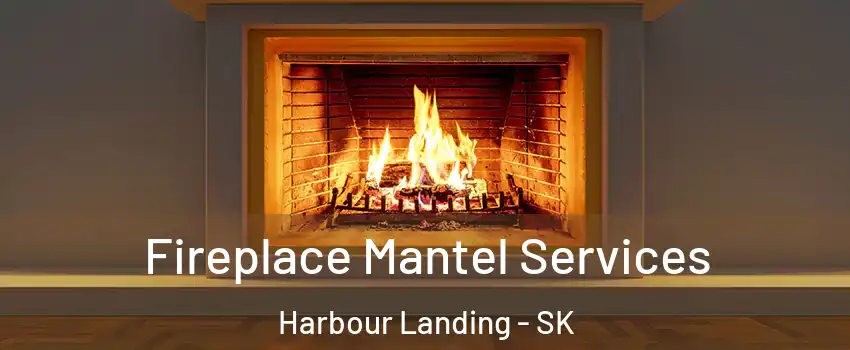 Fireplace Mantel Services Harbour Landing - SK