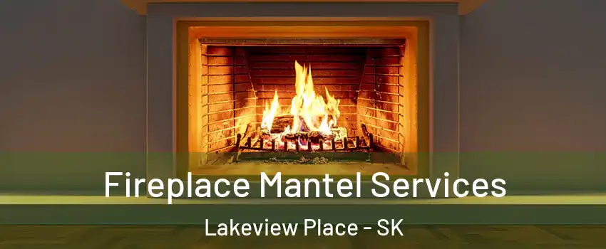  Fireplace Mantel Services Lakeview Place - SK