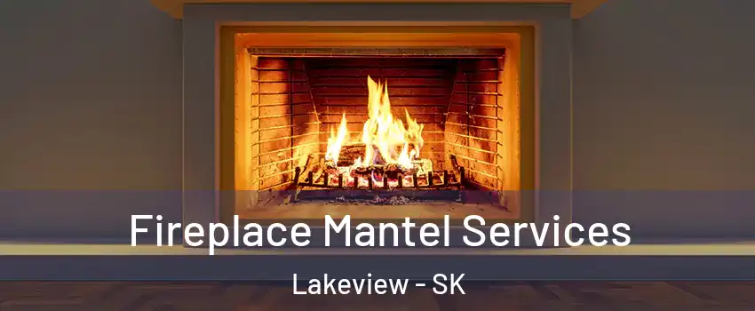  Fireplace Mantel Services Lakeview - SK