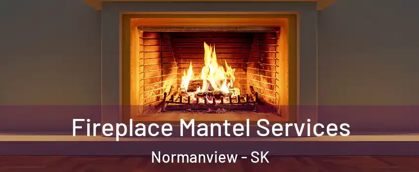  Fireplace Mantel Services Normanview - SK