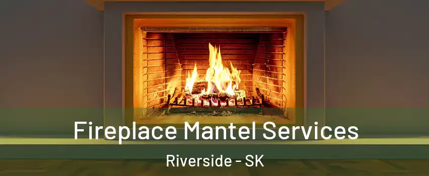  Fireplace Mantel Services Riverside - SK