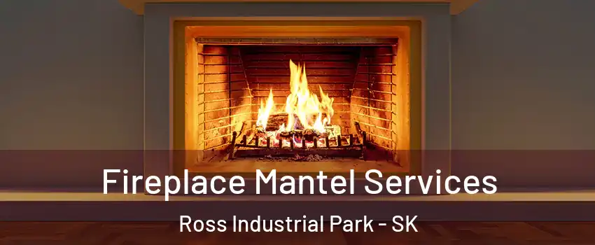  Fireplace Mantel Services Ross Industrial Park - SK