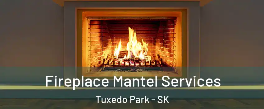  Fireplace Mantel Services Tuxedo Park - SK