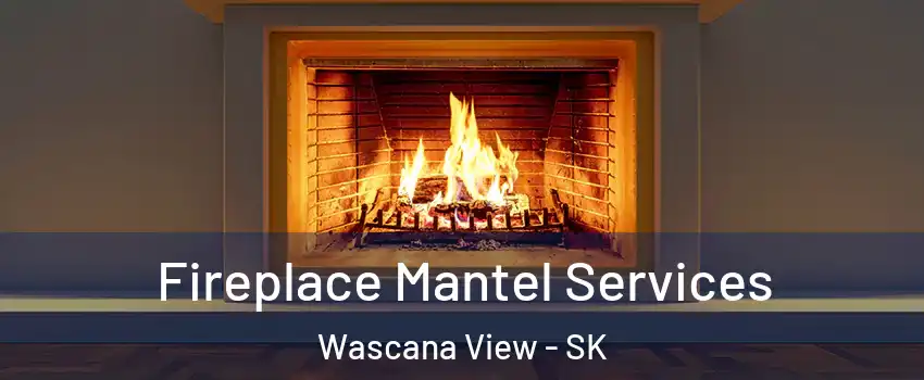  Fireplace Mantel Services Wascana View - SK