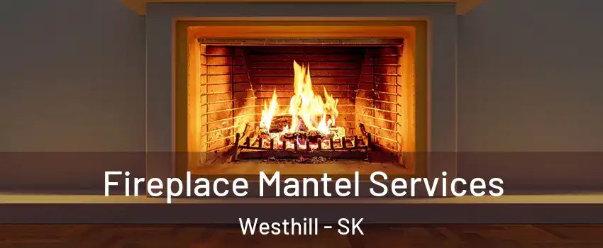  Fireplace Mantel Services Westhill - SK