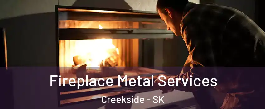 Fireplace Metal Services Creekside - SK