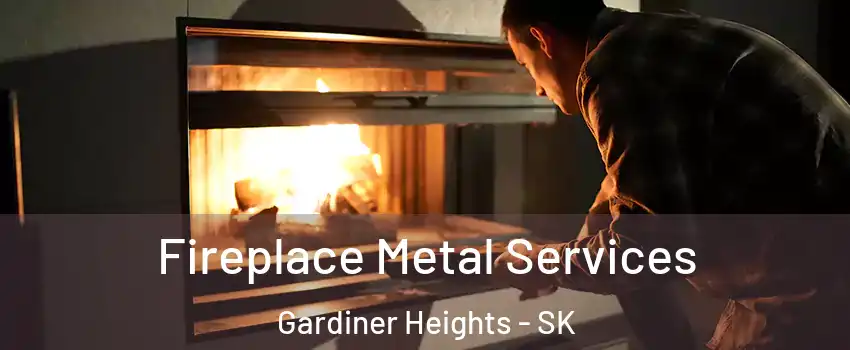 Fireplace Metal Services Gardiner Heights - SK