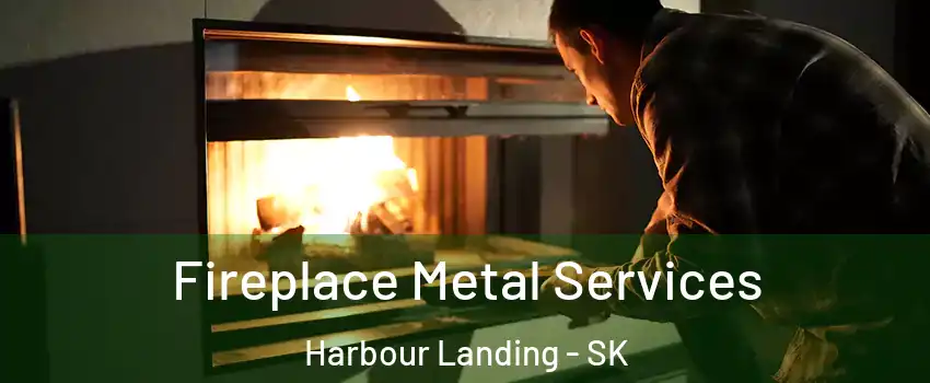 Fireplace Metal Services Harbour Landing - SK