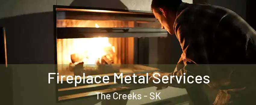 Fireplace Metal Services The Creeks - SK