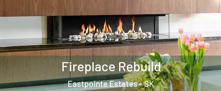  Fireplace Rebuild Eastpointe Estates - SK