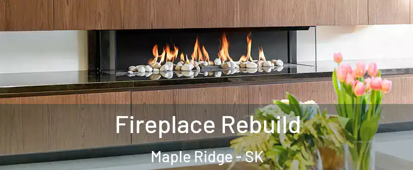  Fireplace Rebuild Maple Ridge - SK