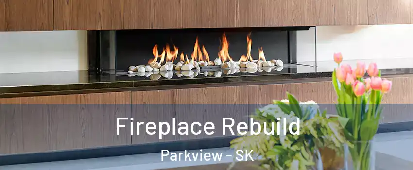  Fireplace Rebuild Parkview - SK