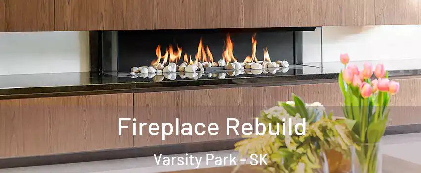  Fireplace Rebuild Varsity Park - SK