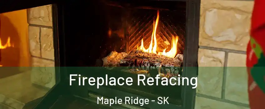  Fireplace Refacing Maple Ridge - SK