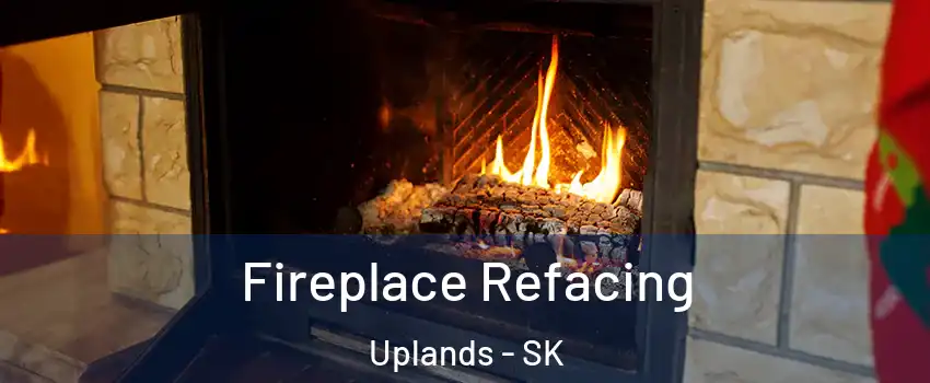  Fireplace Refacing Uplands - SK