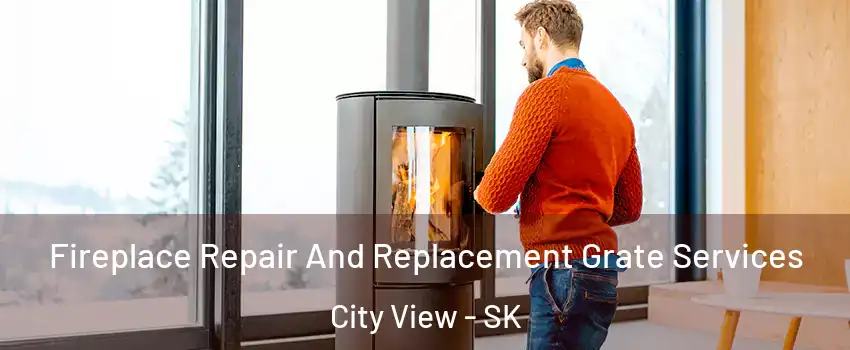  Fireplace Repair And Replacement Grate Services City View - SK