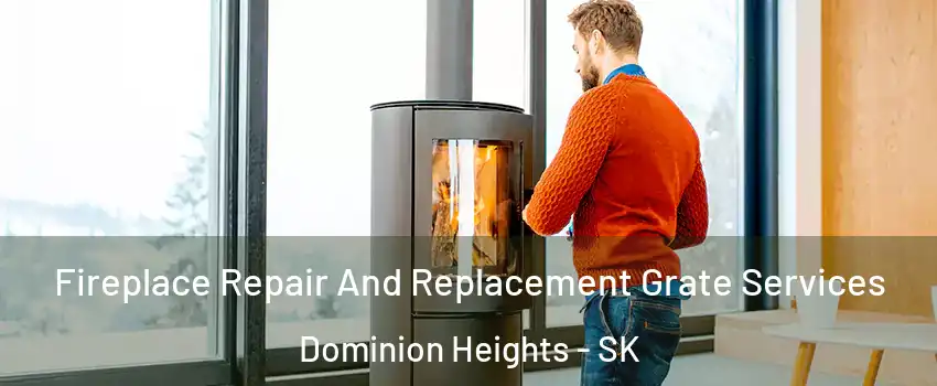  Fireplace Repair And Replacement Grate Services Dominion Heights - SK