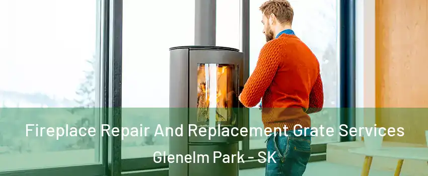  Fireplace Repair And Replacement Grate Services Glenelm Park - SK