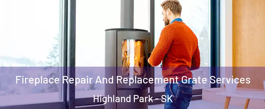  Fireplace Repair And Replacement Grate Services Highland Park - SK