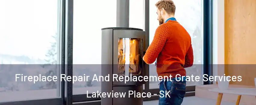  Fireplace Repair And Replacement Grate Services Lakeview Place - SK