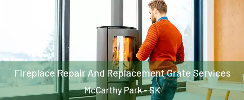  Fireplace Repair And Replacement Grate Services McCarthy Park - SK