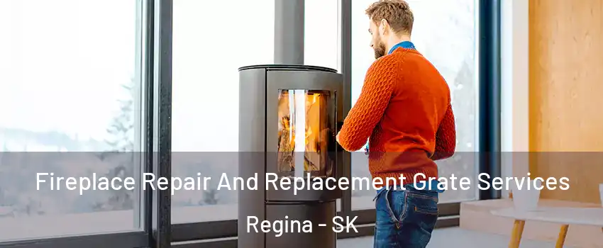  Fireplace Repair And Replacement Grate Services Regina - SK