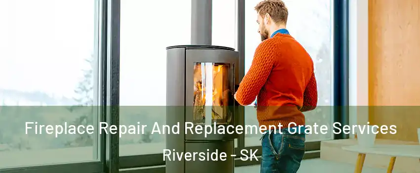  Fireplace Repair And Replacement Grate Services Riverside - SK