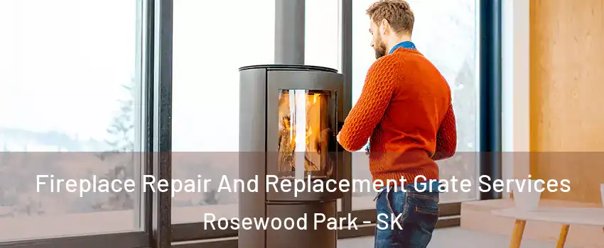  Fireplace Repair And Replacement Grate Services Rosewood Park - SK
