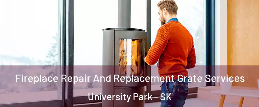  Fireplace Repair And Replacement Grate Services University Park - SK