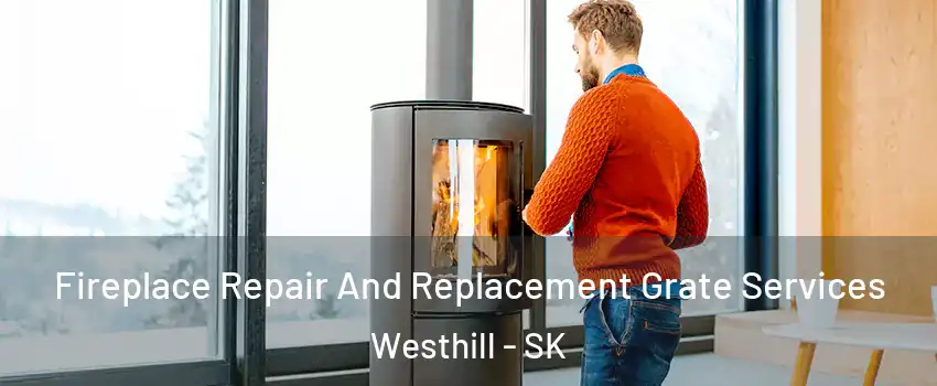  Fireplace Repair And Replacement Grate Services Westhill - SK