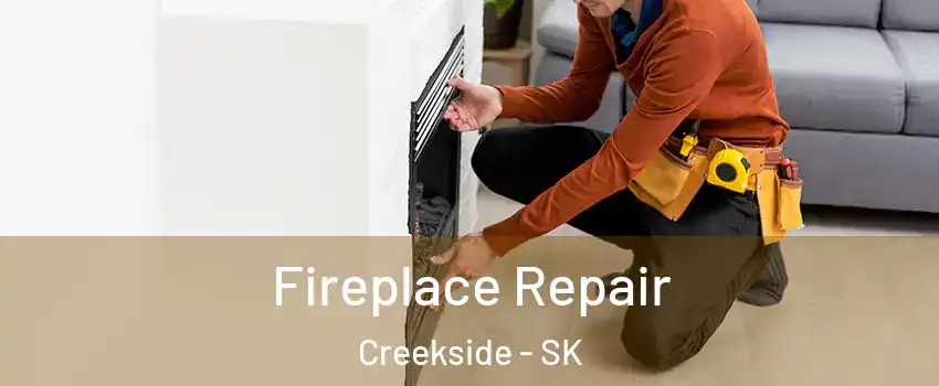  Fireplace Repair Creekside - SK